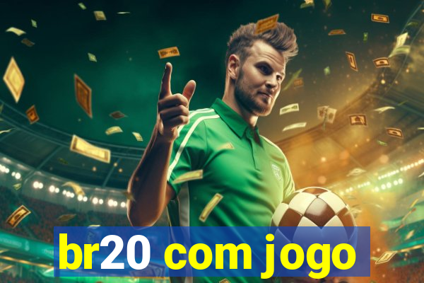 br20 com jogo